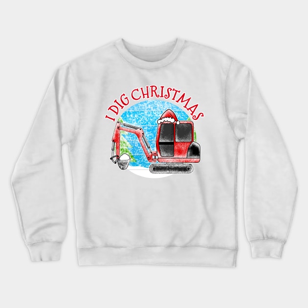 I Dig Christmas Digger Xmas 2022 Crewneck Sweatshirt by doodlerob